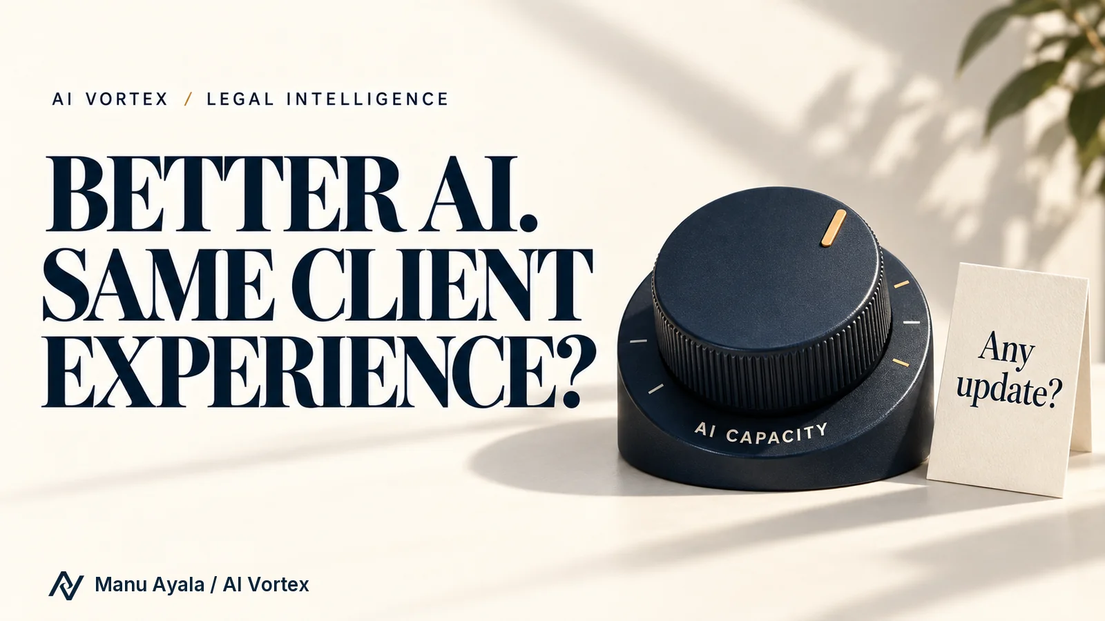 Better AI. Same client experience? An AI-capacity dial rises while a client asks, Any update?